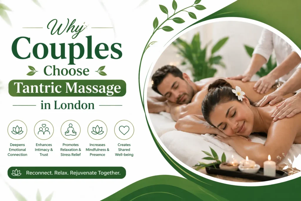 Why Couples Choose Tantric Massage in London