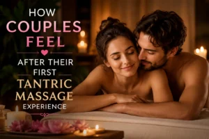 How Couples Feel After Their First Tantric Massage Experience
