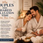 Learn why shared relaxation time helps couples reduce stress, improve communication, deepen emotional bonds, and strengthen relationships.
